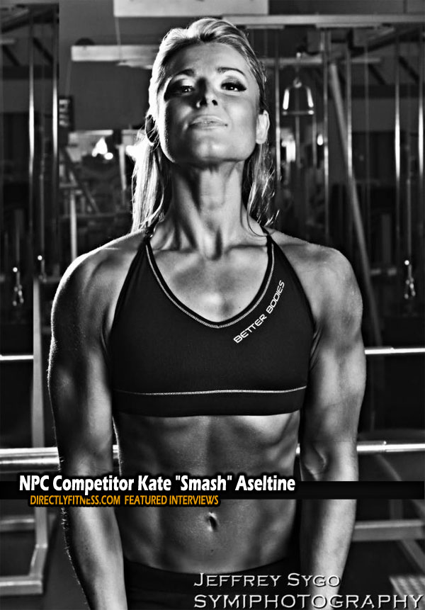 NPC Competitor Kate “Smash” Aseltine Interviews with Directlyfitness.com